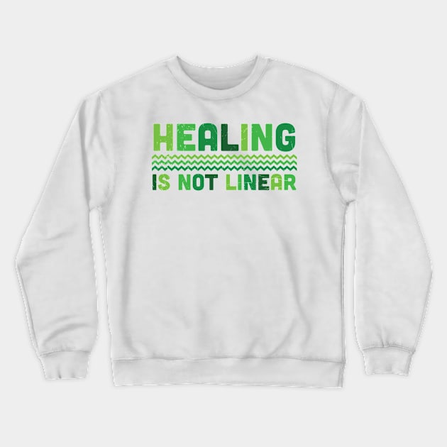 Healing Is Not Linear Mental Health Crewneck Sweatshirt by WoollyWonder
